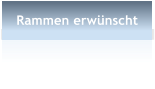 Rammen erwnscht