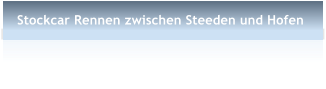 Stockcar Rennen zwischen Steeden und Hofen