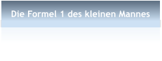 Die Formel 1 des kleinen Mannes