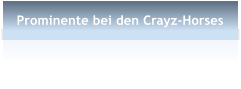 Prominente bei den Crayz-Horses