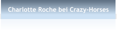 Charlotte Roche bei Crazy-Horses