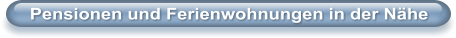 Pensionen und Ferienwohnungen in der N�he