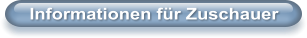 Informationen f�r Zuschauer