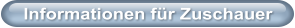 Informationen f�r Zuschauer
