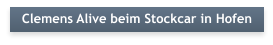 Clemens Alive beim Stockcar in Hofen