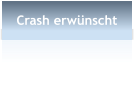 Crash erw�nscht