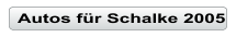 Autos f�r Schalke 2005